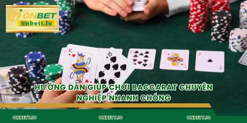 Hướng dẫn giúp chơi baccarat chuyên nghiệp nhanh chóng