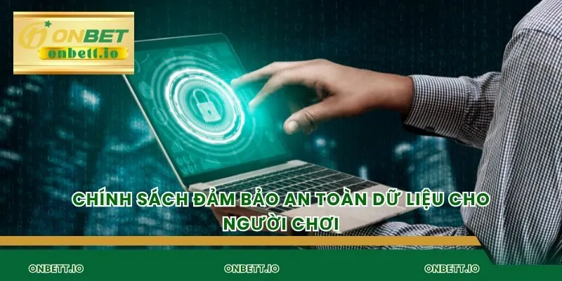 Chính sách đảm bảo an toàn dữ liệu cho người chơi