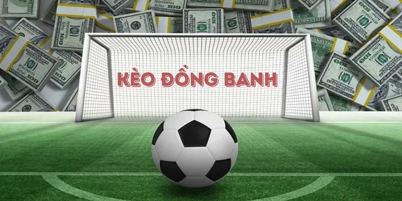 Kèo đồng banh là gì?